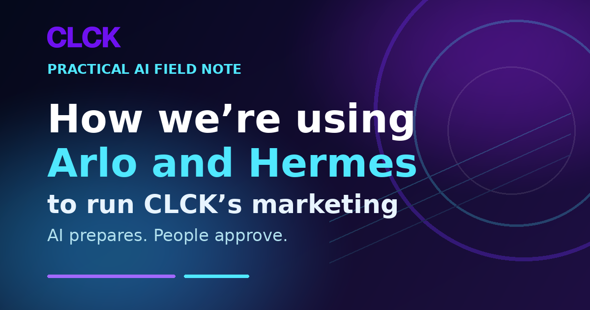 CLCK-branded social preview for a field note about using Arlo and Hermes to run CLCK’s marketing workflow.