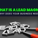 What is a Lead Magnet and Why Does Your Business Need One?